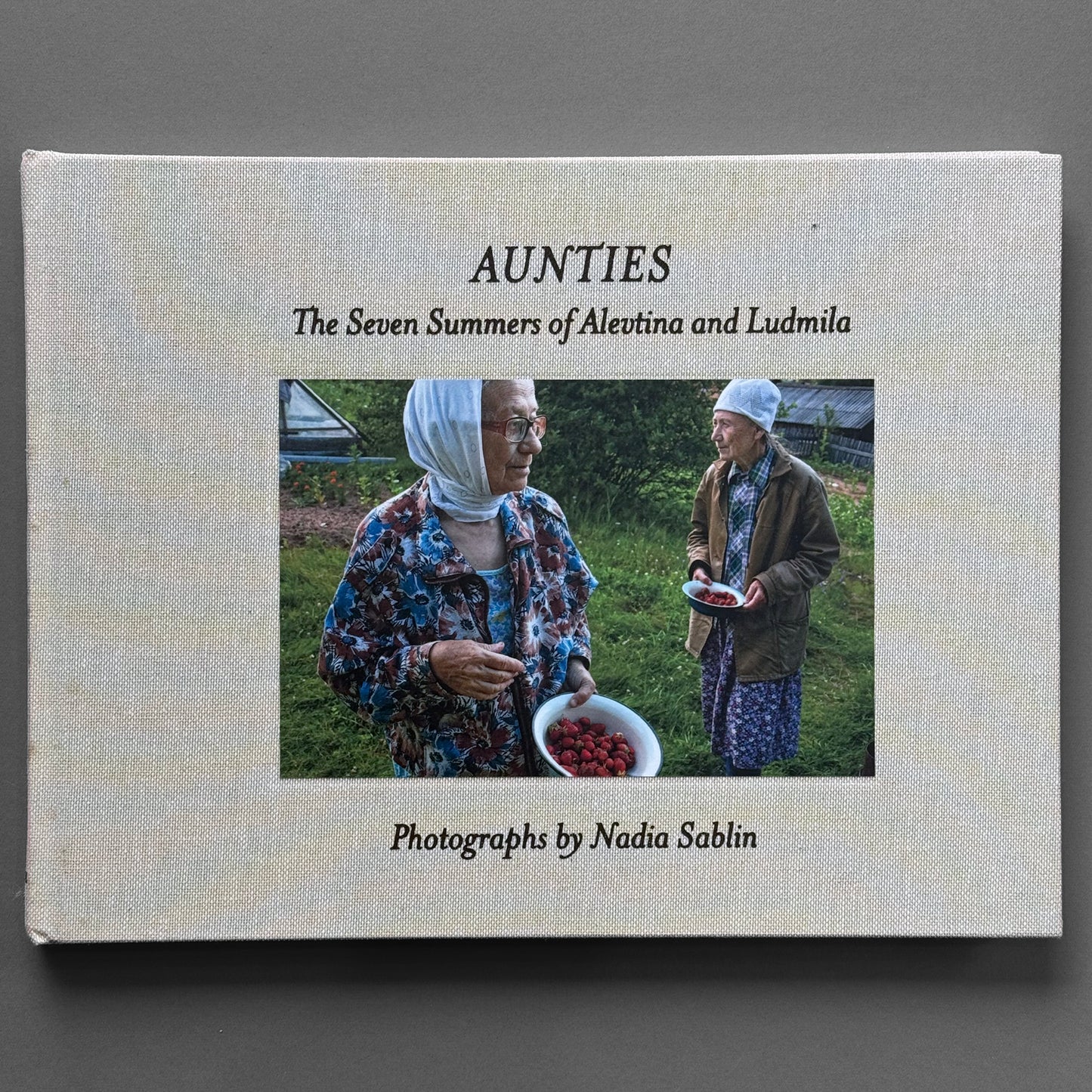 Nadia Sablin - Aunties: the Seven Summers of Alevtina and Ludmila