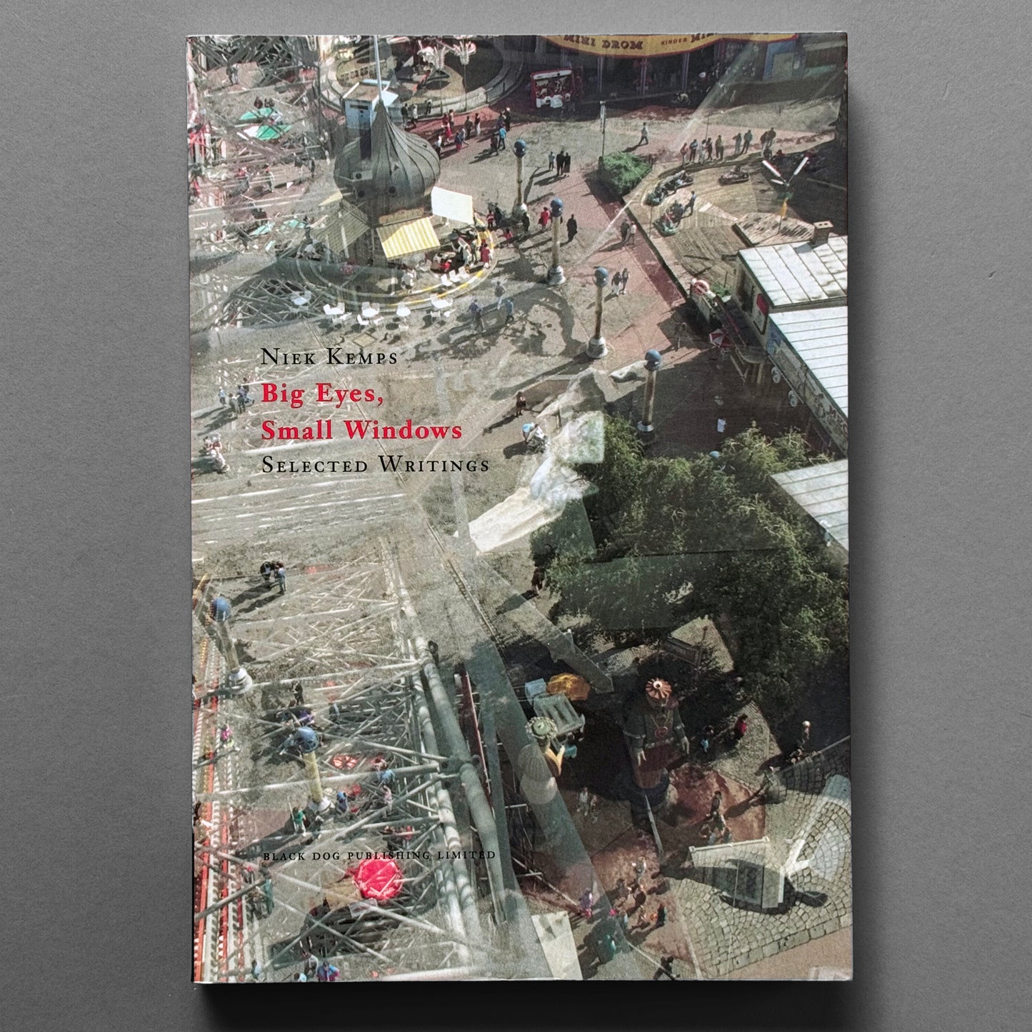 Niek Kemps - Big Eyes, Small Windows: Selected Writings