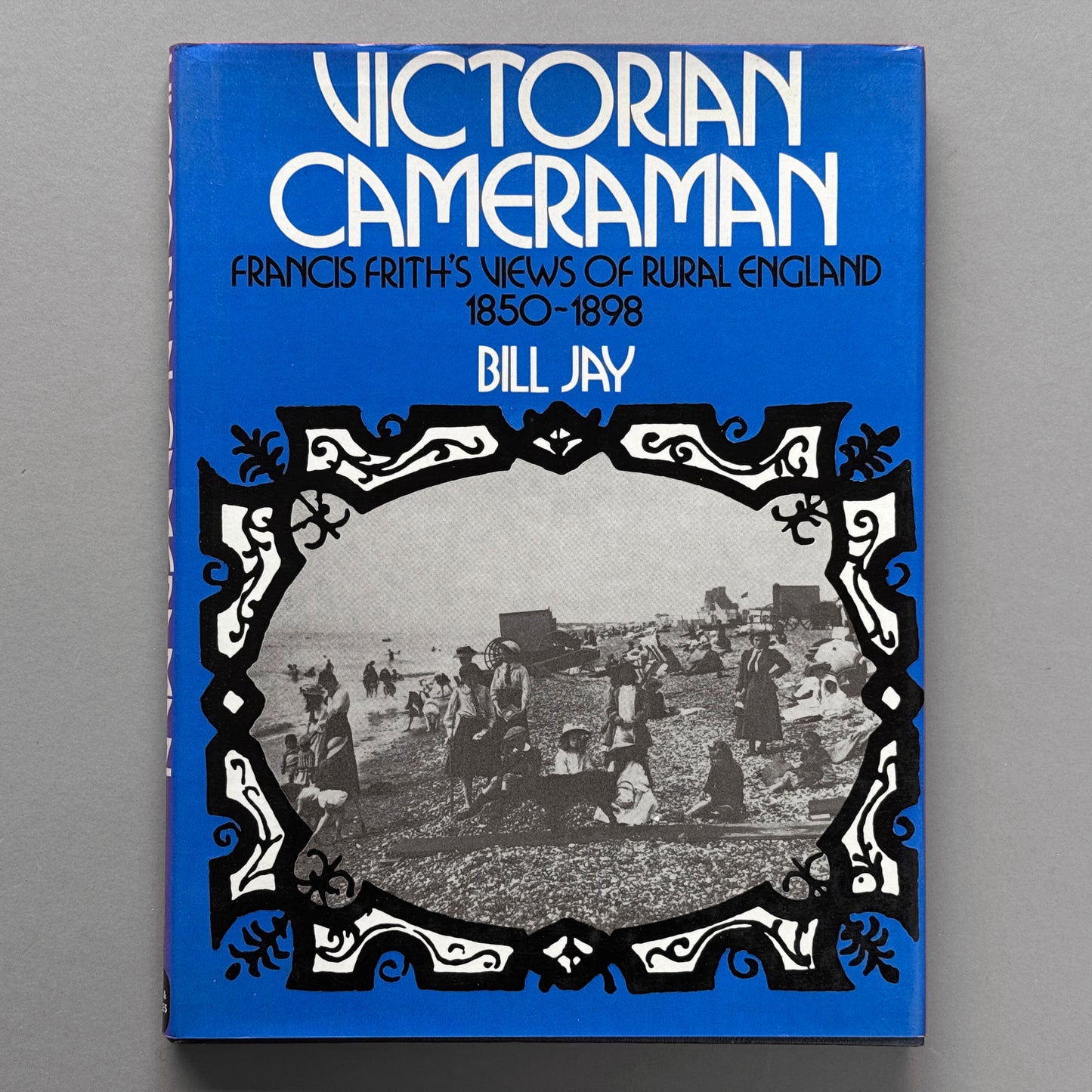 Bill Jay - Victorian Cameraman - Francis Frith's Views of Rural England 1850-1898