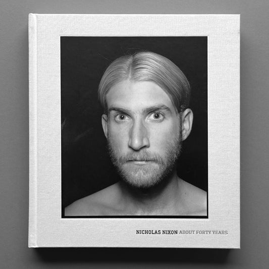 Nicholas Nixon - About Forty Years