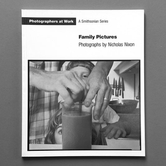 Nicholas Nixon - Family Pictures (Photographers at Work)