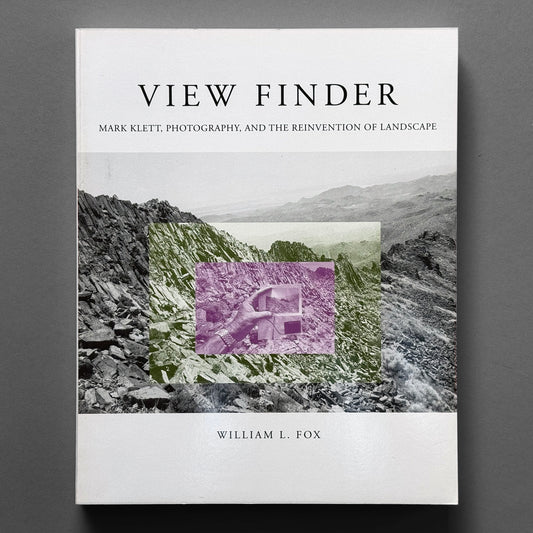 William L Fox - View Finder: Mark Klett, Photography, and the Reinvention of Landscape