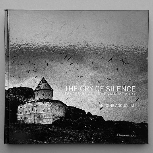 Antoine Agoudjian - The Cry of Silence - Traces of an Armenian Memory