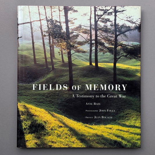 John Foley/Anne Roze - Fields of Memory - A Testament to the Great War